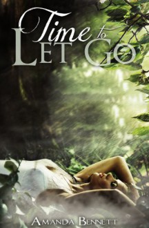 Time To Let Go - Amanda Bennett