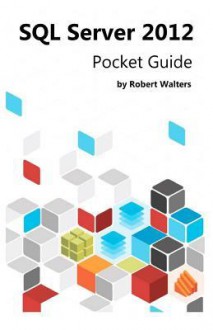 SQL Server 2012 Pocket Guide - Robert Walters