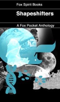 Shapeshifters: A Fox Pockets Anthology - Adele Wearing