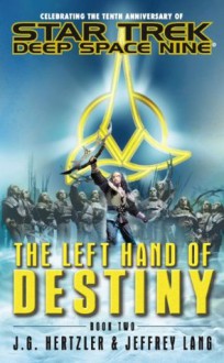 The Left Hand Of Destiny Book Two: Star Trek Deep Space Nine (Star Trek: Deep Space Nine) - J.G. Hertzler, Jeffrey Lang