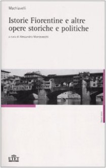 Istorie Fiorentine e altre opere storiche e politiche - Niccolò Machiavelli