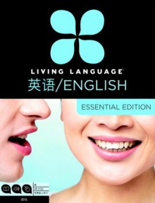 Living Language English for Chinese Speakers, Essential Edition (ESL/ELL): Beginner course, including coursebook, 3 audio CDs, and free online learning - Living Language