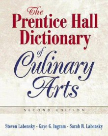 The Prentice Hall Dictionary of Culinary Arts: Academic Version (2nd Edition) - Gaye Ingram, Sarah R. Labensky, Steven R. Labensky