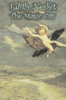 The Magic City - E. Nesbit