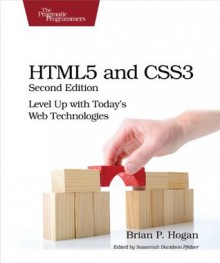 HTML5 and CSS3: Level Up with Today's Web Technologies - Brian P. Hogan