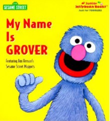 My Name is Grover - Tish Rabe, Maggie Swanson