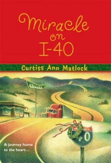 Miracle on I-40 - Curtiss Ann Matlock