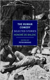 The Human Comedy: Selected Stories - Jordan Stump,Peter Brooks,Honoré de Balzac,Linda Asher,Carol Cosman