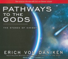 Pathways to the Gods: The Stones of Kiribati - Erich von Däniken, Kent Cassella