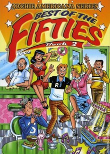 Archie Americana Series: Best of the Fifties, Vol. 2 - Paul Castiglia, Frank Doyle, Bob Montana, George Frese, Dan DeCarlo, Harry Lucey, Rex W. Lindsey