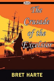 The Crusade of the Excelsior - Bret Harte