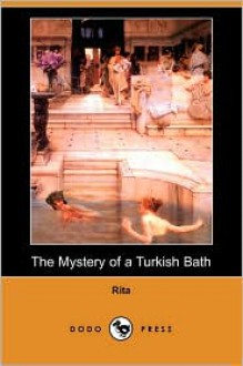 The Mystery of a Turkish Bath (Dodo Press) - Rita