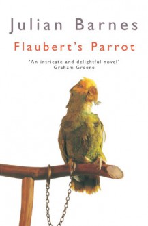 Flaubert's Parrot - Julian Barnes