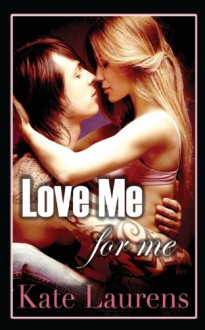 Love Me For Me (Safe Haven) (Volume 1) - Kate Laurens