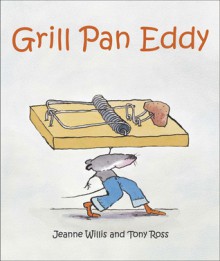 Grill Pan Eddy - Jeanne Willis, Tony Ross