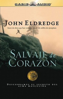 Salvaje de Corazon/ Wild at Heart: An Oasis Audio Production, Library Edition - John Eldredge, Ricardo Acosta, Toni Pujols