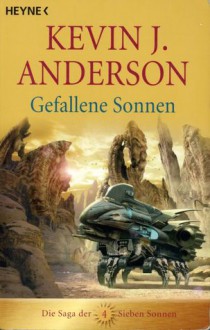 Gefallene Sonnen (Die Saga Der Sieben Sonnen, #4) - Kevin J. Anderson, Andreas Brandhorst, Stephen Youll