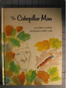 The caterpillar man - George Mendoza