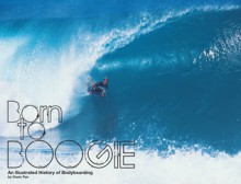 Born To Boogie: Legends of Bodyboarding - Owen Pye, Mike Searle, Mike Stewart