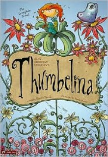 Thumbelina: The Graphic Novel: The Graphic Novel - Hans Christian Andersen
