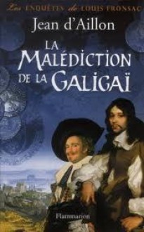 La malédiction de la Galigaï (Louis Fronsac, #11) - Jean d'Aillon