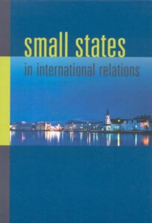 Small States in International Studies - Christine Ingebritsen, Iver B. Neumann, Sieglinde Gstöhl, Jessica Beyer, Baldur Þórhallsson