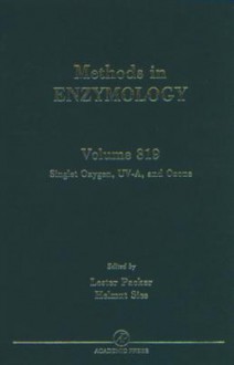 Methods in Enzymology, Volume 319: Singlet Oxygen, UV-A and Ozone - Lester Packer, John N. Abelson, Melvin I. Simon