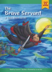 The Brave Servant: A Tale from China - Suzanne I. Barchers, Yue Mei Han