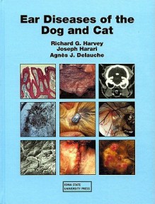 Ear Diseases of the Dog and Cat - Richard G. Harvey, Joseph Harari