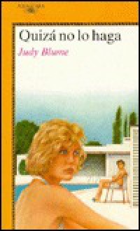 Quiza No Lo Haga = Then Again, Meybe I Won't - Judy Blume