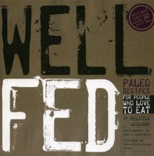 Well Fed: Paleo Recipes for People Who Love to Eat - Melissa Joulwan, David Humphreys, Kathleen Shannon