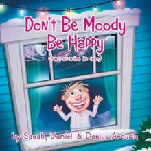 Don't Be Moody: Be Happy - Anonymous Anonymous, Sarah, Darius Arouna