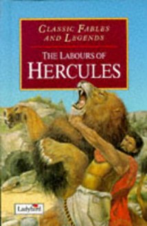 The Labours Of Hercules (Classic Fables & Legends) - Ronne Randall