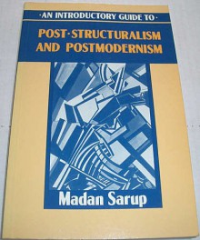 An Introductory Guide To Post Structuralism And Postmodernism - Madan Sarup