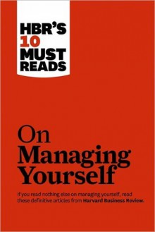 HBR's 10 Must Reads on Managing Yourself - Harvard Business Review