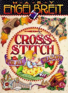 Cross Stitch for All Seasons - Mary Engelbreit, Carol Field Dahlstrom