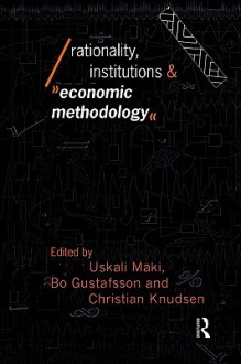 Rationality, Institutions and Economic Methodology - Bo Gustafsson