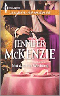 Not Another Wedding - Jennifer McKenzie