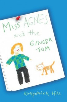 Miss Agnes and the Ginger Tom - Kirkpatrick Hill