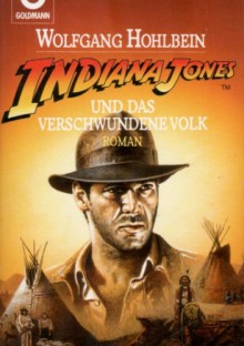 Indiana Jones und das verschwundene Volk - Wolfgang Hohlbein