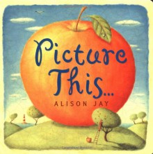 Picture This - Alison Jay