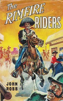 The Rimfire Riders - John Robb