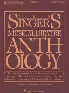 Singer's Musical Theatre Anthology, Volume 5 Baritone/Bass - Richard Walters, Hal Leonard Publishing Corporation
