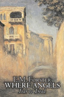 Where Angels Fear to Tread - E.M. Forster