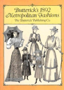 Butterick's 1892 Metropolitan Fashions - Butterick Publishing, The Butterick Publishing Co.