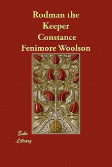 Rodman the Keeper - Constance Fenimore Woolson