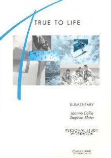 True to Life Elementary Personal Study Workbook: English for Adult Learners - Joanne Collie, Stephen Slater