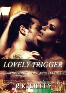 Lovely Trigger - R.K. Lilley