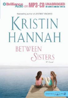 Between Sisters - Kristin Hannah