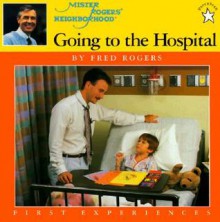 Going to the Hospital - Fred Rogers